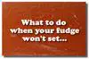 What can you do when your fudge won't get thick?